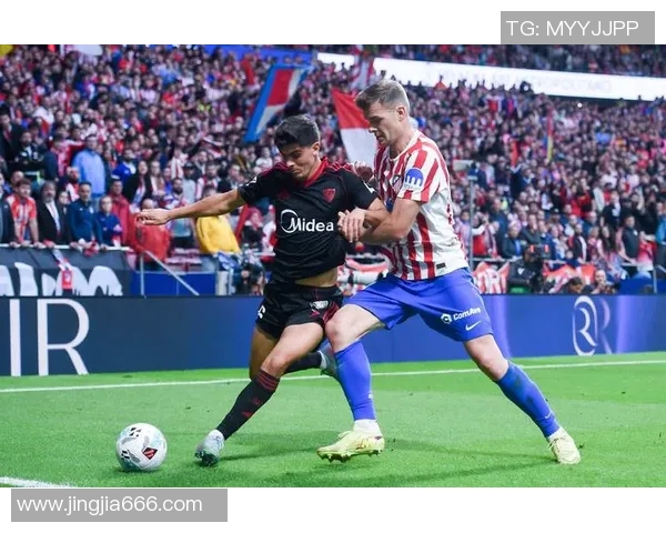 塞维利亚主场大胜马竞，积分追赶至西甲第四：一场决定命运的巅峰之战