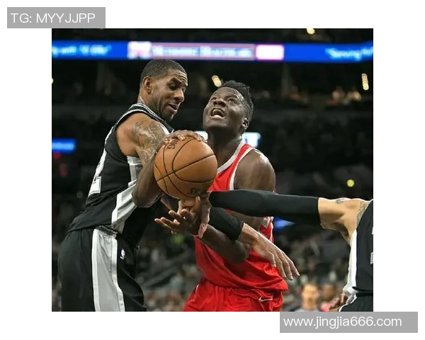 火箭与马刺激战正酣比分直播全程跟踪精彩瞬间不容错过